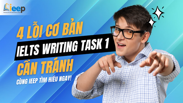 04 LỖI CƠ BẢN CẦN TRÁNH TRONG IELTS WRITING TASK 1